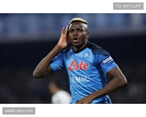 那不勒斯锋霸奥西梅恩：速度与冲击力重新定义现代中锋进攻模式